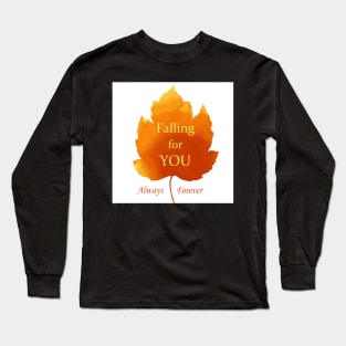 Falling for you Always Forever Love Words Quote in an Orange Fall Autumn Leaf Long Sleeve T-Shirt